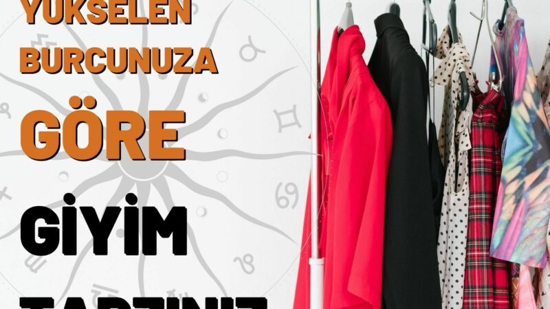 Yükselen Burcunuza Göre Giyim Tarzınız