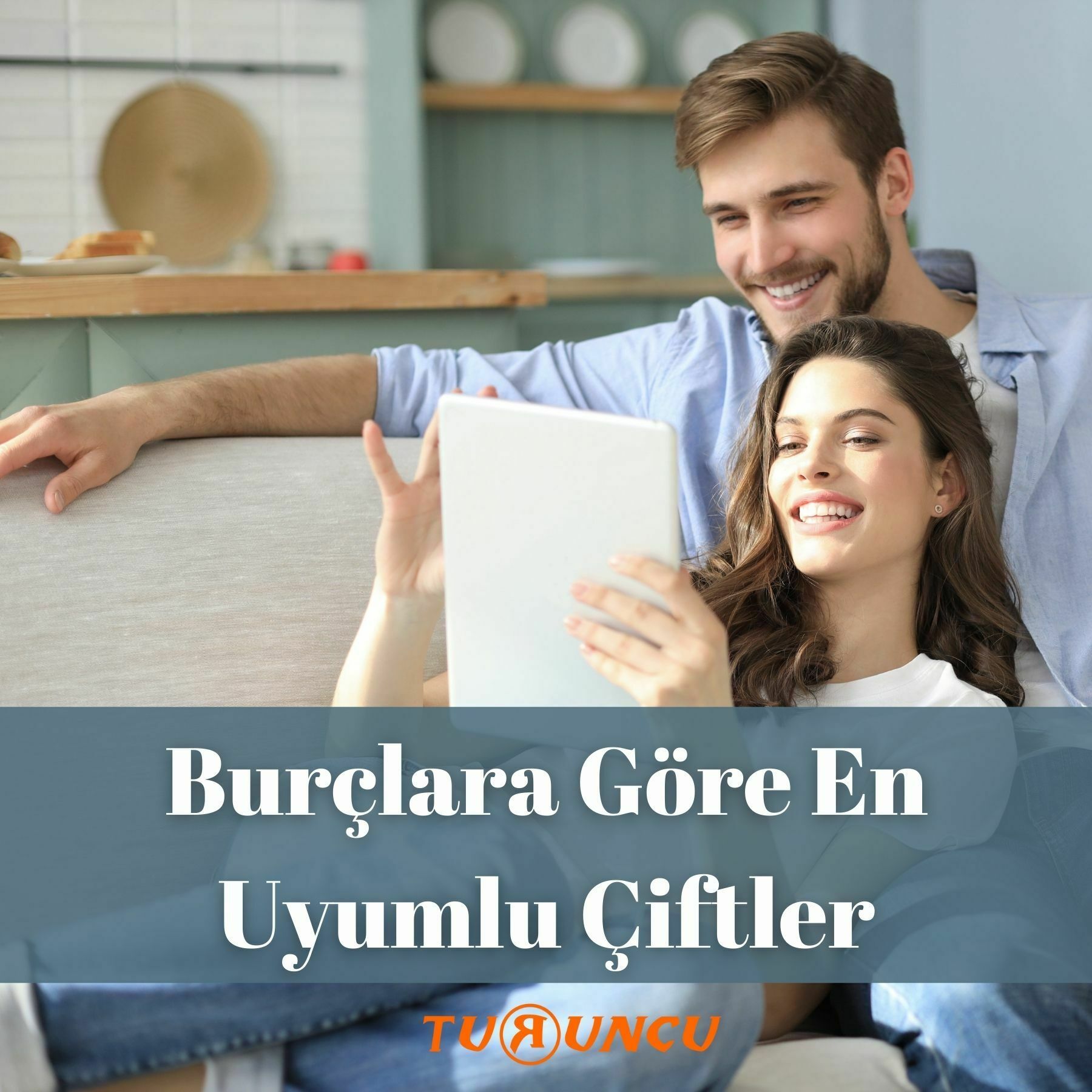 Burçlara Göre En Uyumlu Çiftler