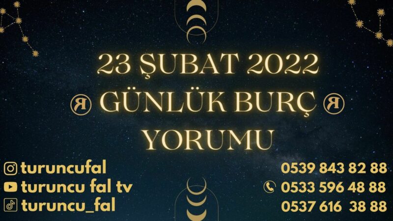 23 Şubat 2022 Günlük Burç Yorumu