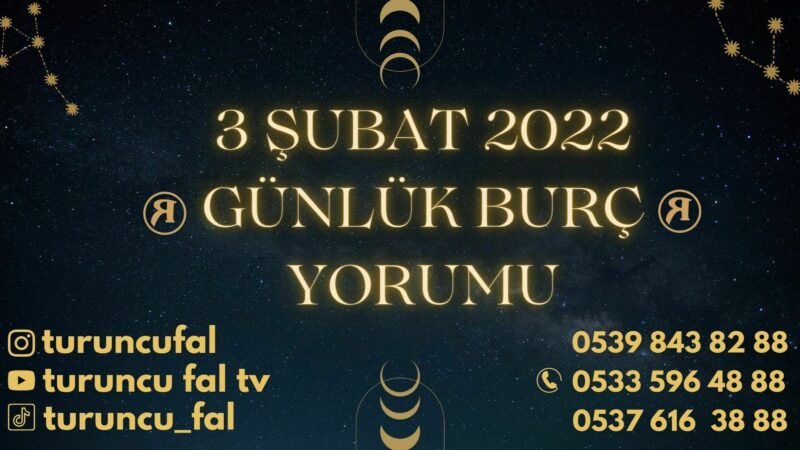 3 Şubat 2022 Günlük Burç Yorumu