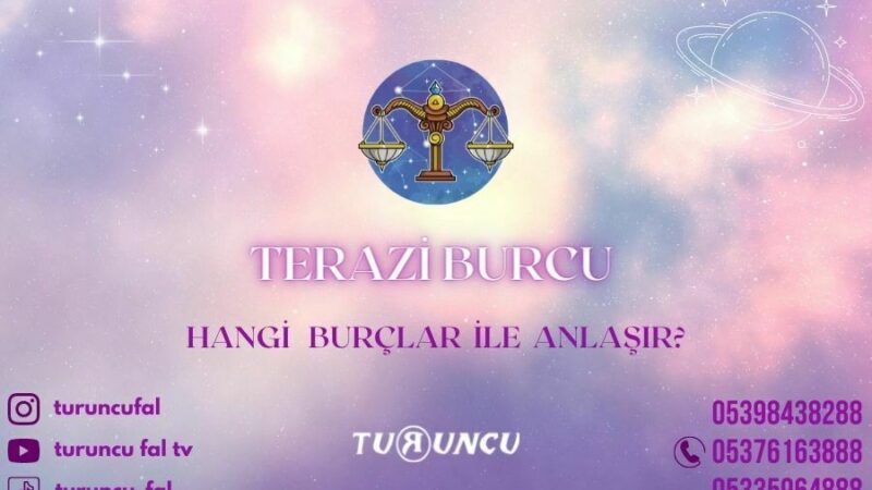 Terazi Burcu Hangi Burçlar ile Anlaşır?