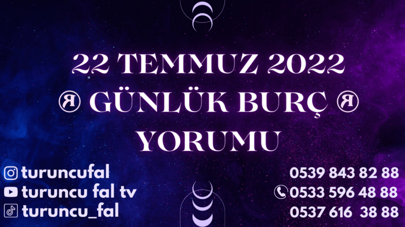 Günlük Burç Yorumları 22 Temmuz 2022