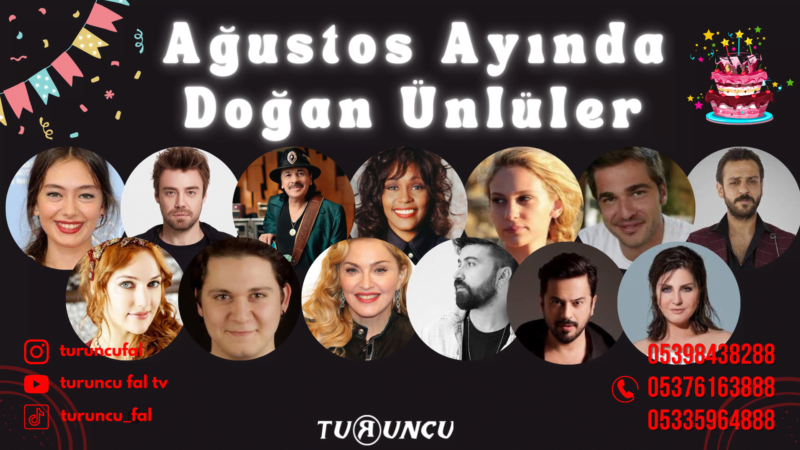 Ağustos Ayında Doğan Ünlüler
