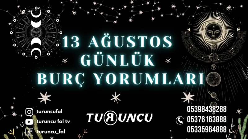 Günlük Burç Yorumları 13 Ağustos