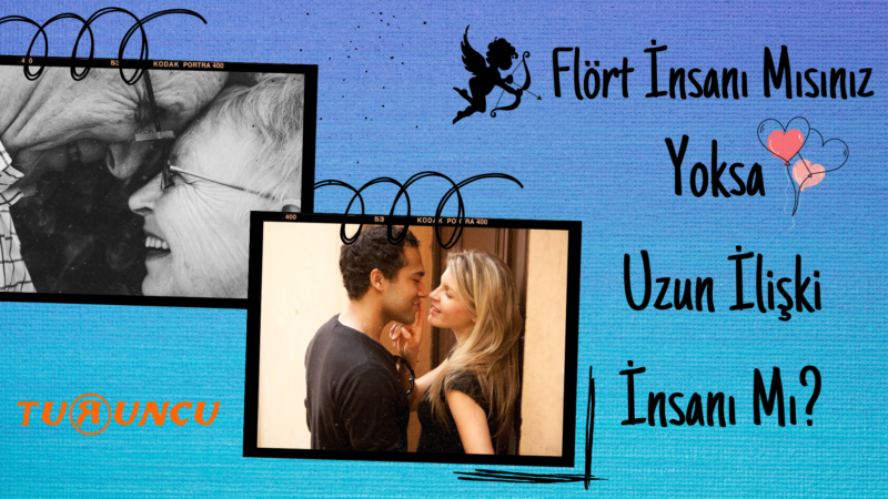 Test1 Flört İnsanı Mısınız Yoksa Uzun İlişki İnsanı Mı?