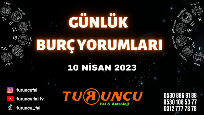 Günlük Burç Yorumları 10 Nisan 2023