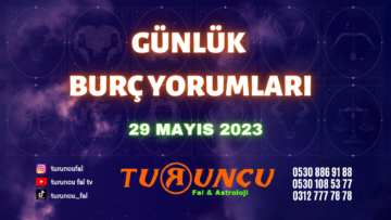 Günlük Burç Yorumları 29 Mayıs 2023, Koç, Boğa, İkizler, Yengeç, Aslan, Başak, Terazi, Akrep, Yay, Oğlak, Kova, Balık, günlük burç yorumu,